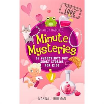 Hailey Haddie's Minute Mysteries Crazy Cupid Love