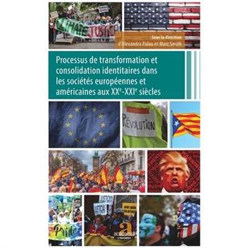 Processus de transformation et consolidation identitaires dans les soci矇t矇s europ矇ennes et am矇ricaines aux XXe-XXIe si癡cles
