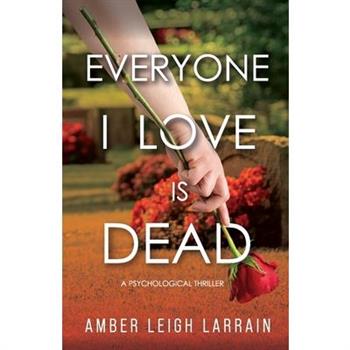 Everyone I Love Is Dead