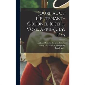 Journal of Lieutenant-Colonel Joseph Vose, April-July, 1776
