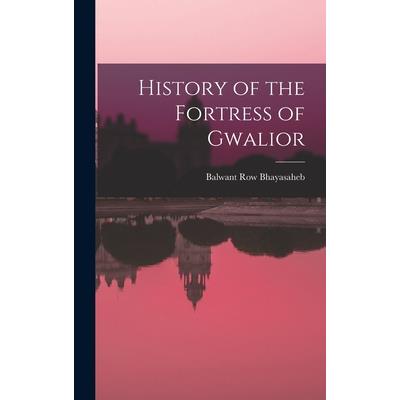 History of the Fortress of Gwalior
