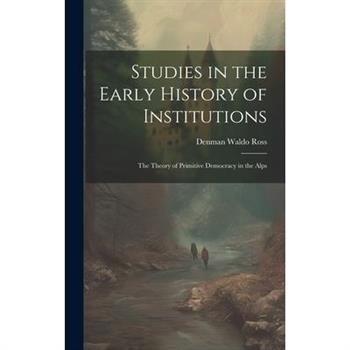 Studies in the Early History of Institutions