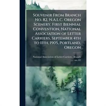 Souvenir From Branch No. 82, N.A.L.C. Oregon Scenery. First Biennial Convention, National Association of Letter Carriers, September 4th to 11th, 1905, Portland, Oregon