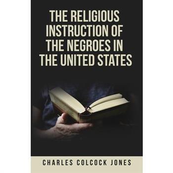 The Religious Instruction of the Negroes in the United States
