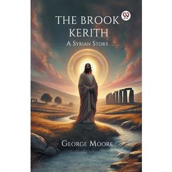 The Brook Kerith A Syrian Story
