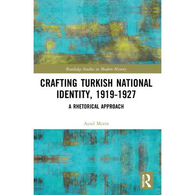 Crafting Turkish National Identity, 1919-1927