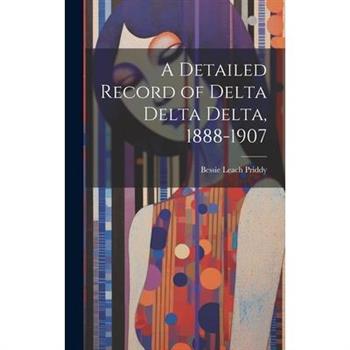 A Detailed Record of Delta Delta Delta, 1888-1907