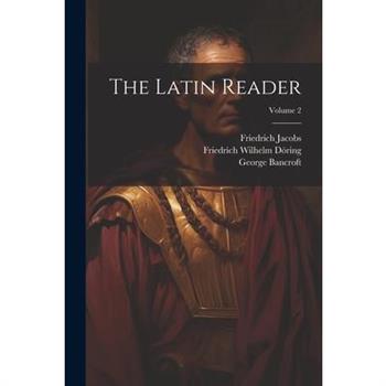 The Latin Reader; Volume 2