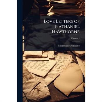 Love Letters of Nathaniel Hawthorne