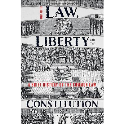 Law Liberty and the ConstitutionA Brief History of the Common Law