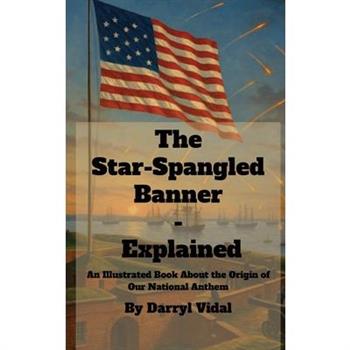 The Star-Spangled Banner - Explained