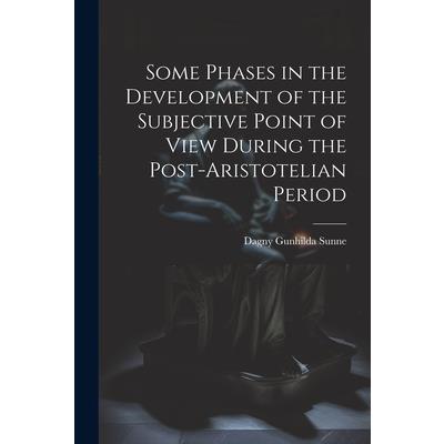 Some Phases in the Development of the Subjective Point of View During the Post-Aristotelian Period
