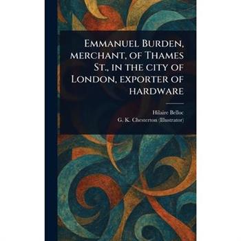 Emmanuel Burden, Merchant, of Thames St., in the City of London, Exporter of Hardware