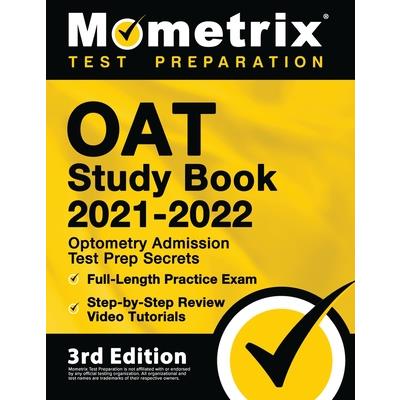 OAT Study Book 2021-2022 - Optometry Admission Test Prep Secrets, Full-Length Practice Exam, Step-by-Step Review Video Tutorials