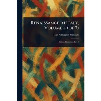 Renaissance in Italy, Volume 4 (of 7)