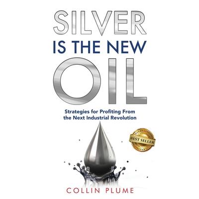 Silver Is the New Oil Silver Is the New Oil