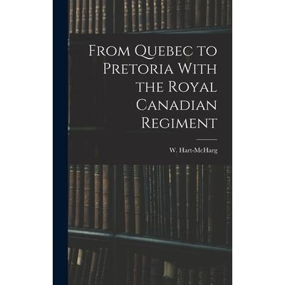 From Quebec to Pretoria With the Royal Canadian Regiment