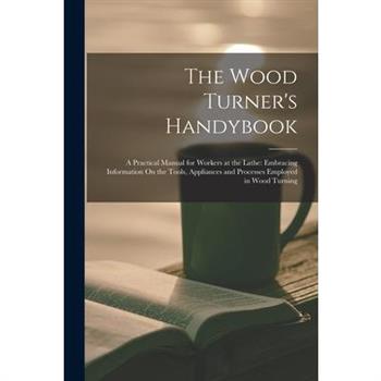 The Wood Turner’s Handybook