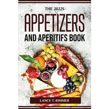 The 2022s Appetizers and Aperitifs Book