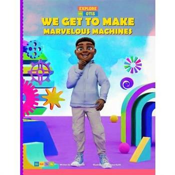 We Get to Make Marvelous Machines