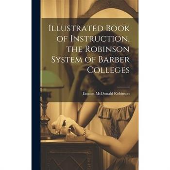 Illustrated Book of Instruction, the Robinson System of Barber Colleges