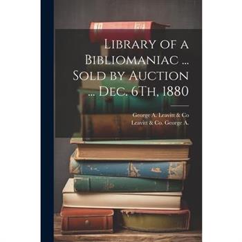 Library of a Bibliomaniac ... Sold by Auction ... Dec. 6Th, 1880