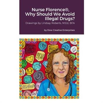 Nurse Florence(R), Why Should We Avoid Illegal Drugs?