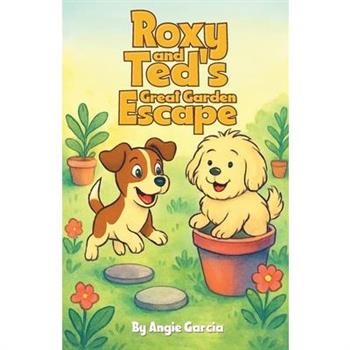 Roxy and Ted's Great Garden Escape