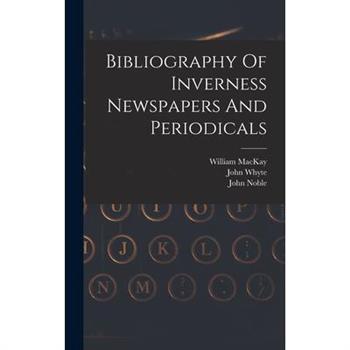 Bibliography Of Inverness Newspapers And Periodicals