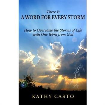 There is a Word for Every StormHow to Overcome the Storms of Life with One Word from God