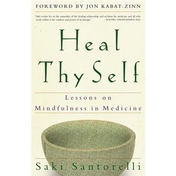 Heal Thy Self: Lessons on Mindfulness in Medicine