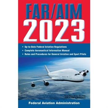 Far/Aim 2023: Up-To-Date FAA Regulations / Aeronautical Information Manual