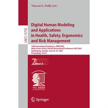 Digital Human Modeling and Applications in Health, Safety, Ergonomics and Risk Management