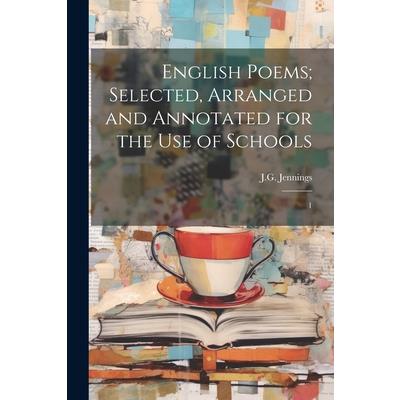 English Poems; Selected, Arranged and Annotated for the use of Schools