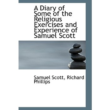A Diary of Some of the Religious Exercises and Experience of Samuel Scott