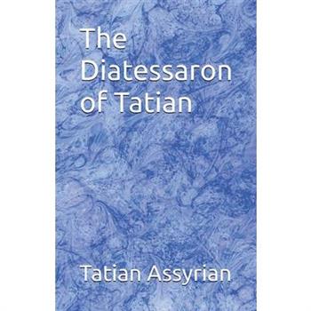 The Diatessaron of Tatian