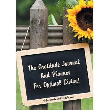 The Gratitude Journal And Planner For Optimal Living!