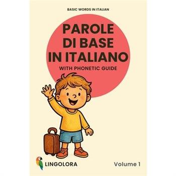Basic Words in Italian - Parole di base in italiano - Volume 1