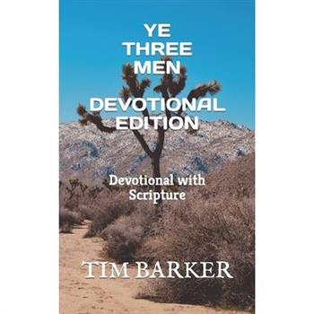 Ye Three Men Devotional Edition