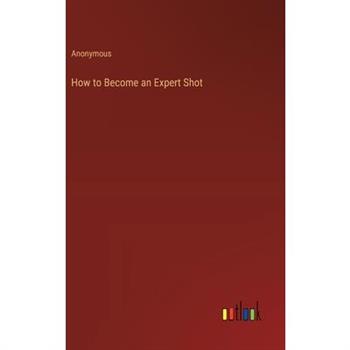 How to Become an Expert Shot