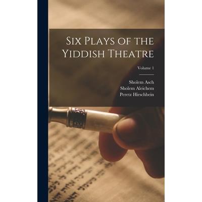 Six Plays of the Yiddish Theatre; Volume 1