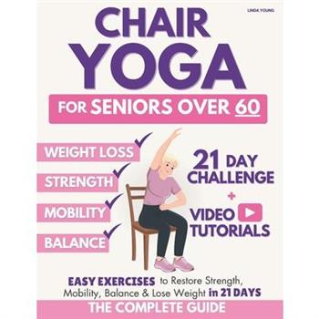 The Complete Guide to Chair Yoga for Seniors Over 60