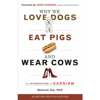 Why We Love Dogs, Eat Pigs, and Wear Cows