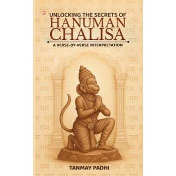 Unlocking The Secrets Of Hanuman Chalisa A Verse-by-verse Interpretation