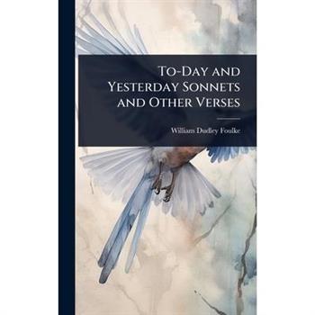To-Day and Yesterday Sonnets and Other Verses