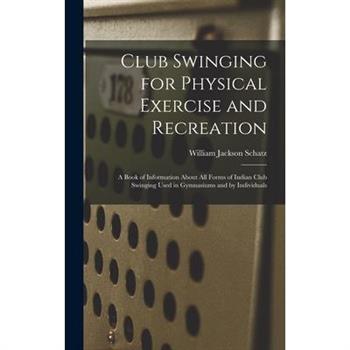 Club Swinging for Physical Exercise and Recreation