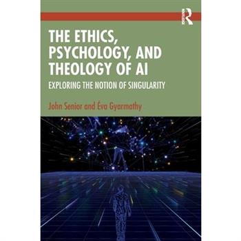 The Ethics, Psychology, and Theology of AI