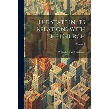 The State in Its Relations With the Church; Volume 2