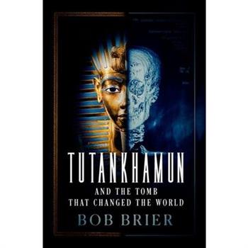 Tutankhamun and the Tomb That Changed the World