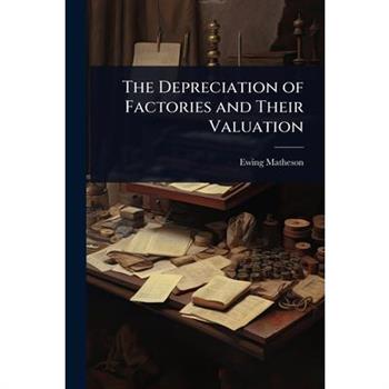 The Depreciation of Factories and Their Valuation
